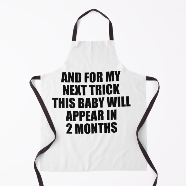 Item preview, And For My Next Trick This Baby Will Appear in Two Months designed and sold by TJHstudio.