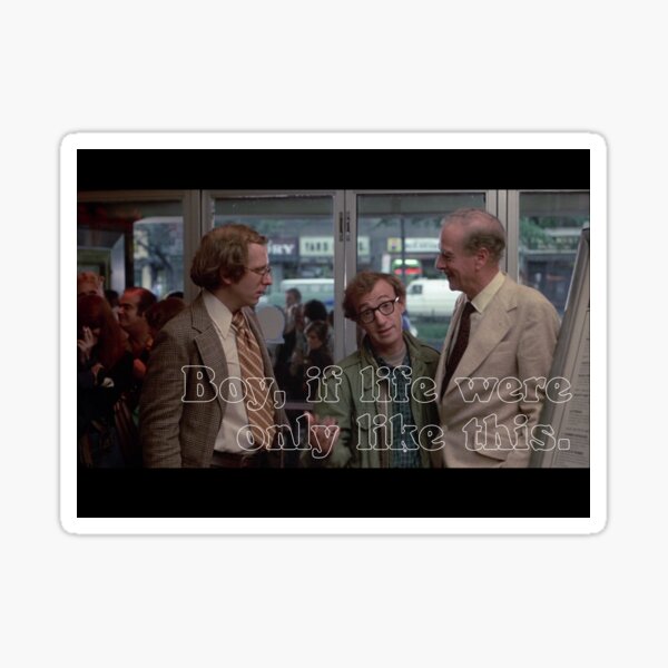 Woody Allen, Annie Hall: Boy, if life were only like this Sticker