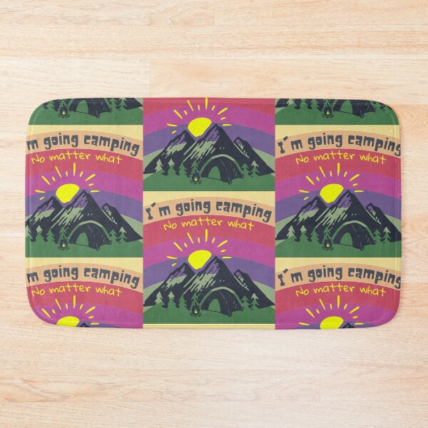 Item preview, I'm going camping no matter what designed and sold by Takemeforaride.