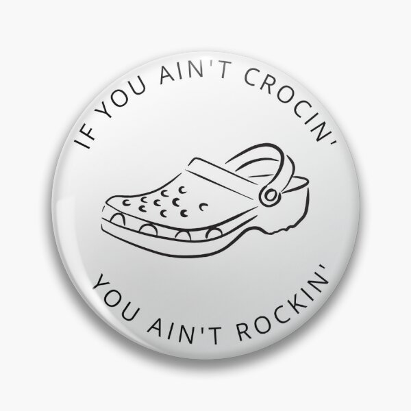 Item preview, If you ain't crocin', you ain't rockin designed and sold by PandaParcels.