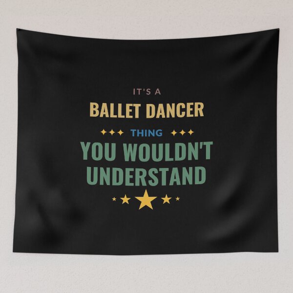 Item preview, It's a Ballet Dancer Thing You Wouldn't Understand designed and sold by Crafty-Mornings.