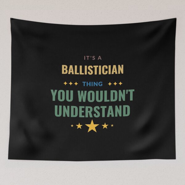 Item preview, It's a Ballistician Thing designed and sold by Crafty-Mornings.