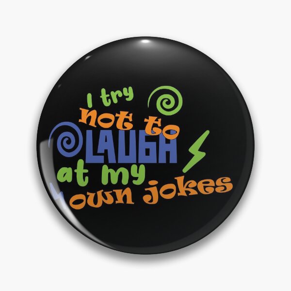 Item preview, I Try Not To Laugh At My Own Jokes designed and sold by LarrysDesigns.