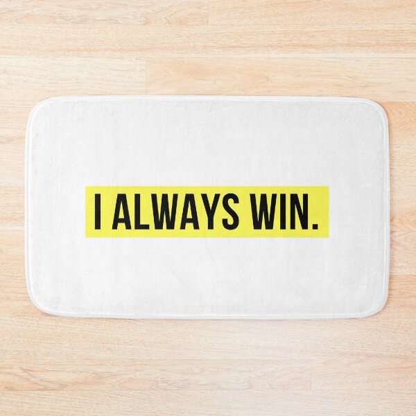 Item preview, I always win. (Black letters) designed and sold by my-wanderlustjo.