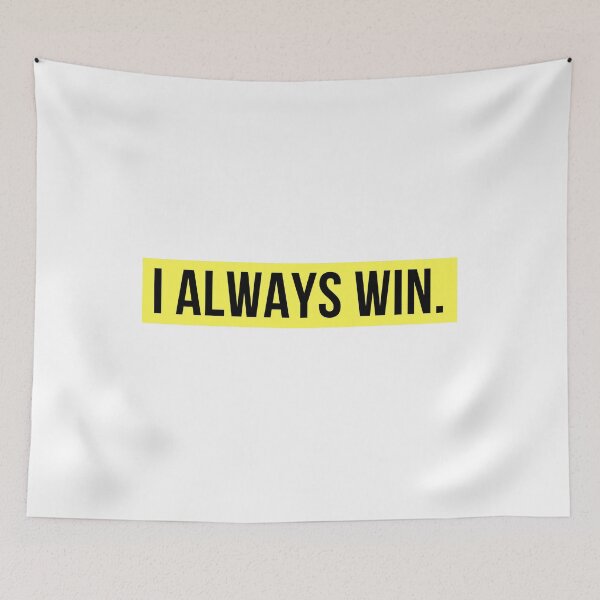 Item preview, I always win. (Black letters) designed and sold by my-wanderlustjo.