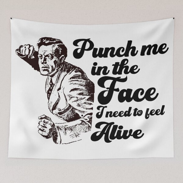 Item preview, Punch Me In The Face I Need To Feel Alive designed and sold by LarrysDesigns.