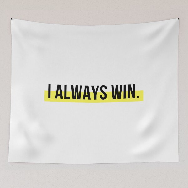 Item preview, I always win. (Black letters) designed and sold by my-wanderlustjo.