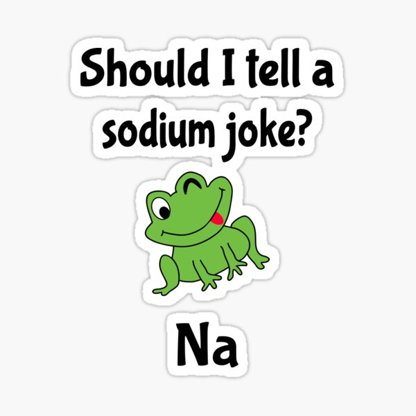 Item preview, Should I tell a sodium joke!? Na!  designed and sold by mallufun.