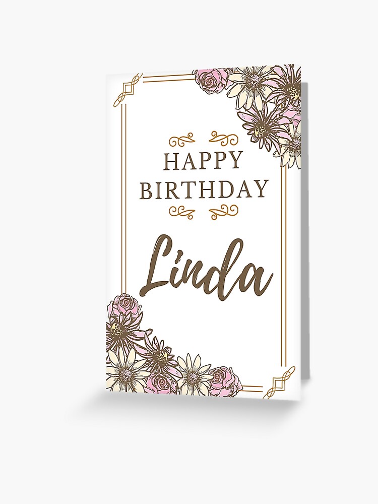 Happy Birthday Linda Happy Birthday Card For Linda Greeting Card By Prettyartwork Redbubble