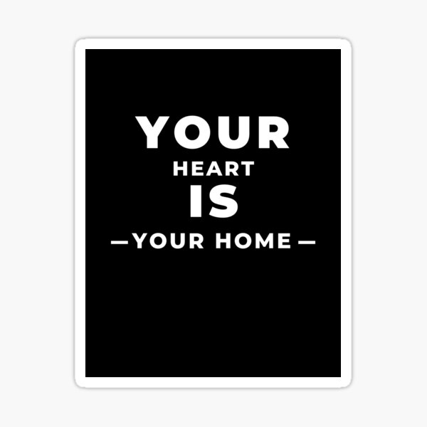 your-heart-is-your-home-sticker-for-sale-by-interitusart-redbubble