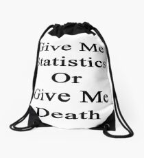 Give Me Statistics Or Give Me Death Drawstring Bag