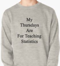 My Thursdays Are For Teaching Statistics Pullover