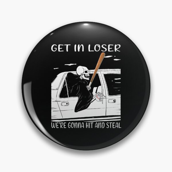 Item preview, Skeleton Get In Loser We'Re Gonna Hit And Steal designed and sold by Balll130.