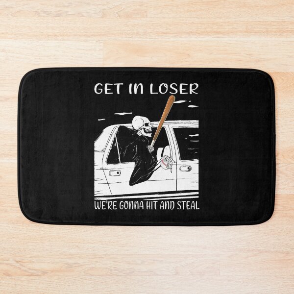 Item preview, Skeleton Get In Loser We'Re Gonna Hit And Steal designed and sold by Balll130.