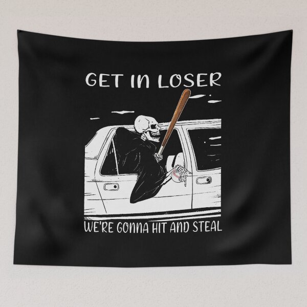 Item preview, Skeleton Get In Loser We'Re Gonna Hit And Steal designed and sold by Balll130.