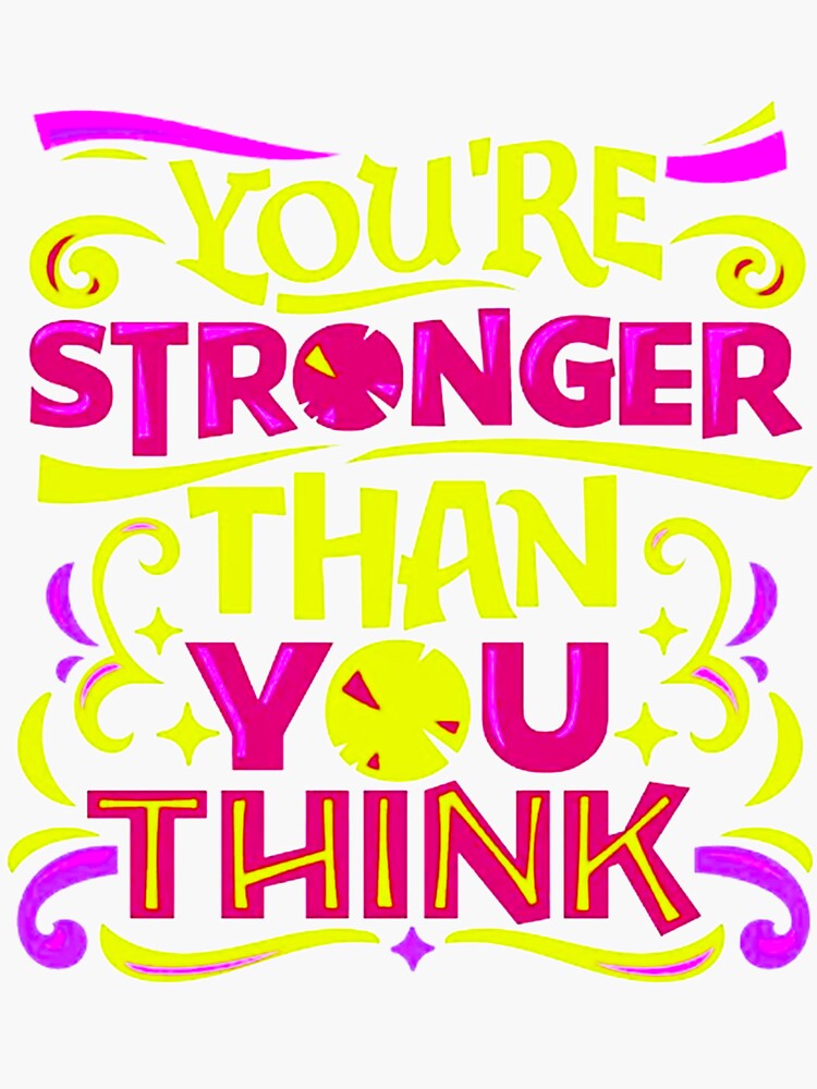 Youre Stronger Than You Think Sticker By Avrdesign Redbubble 2117