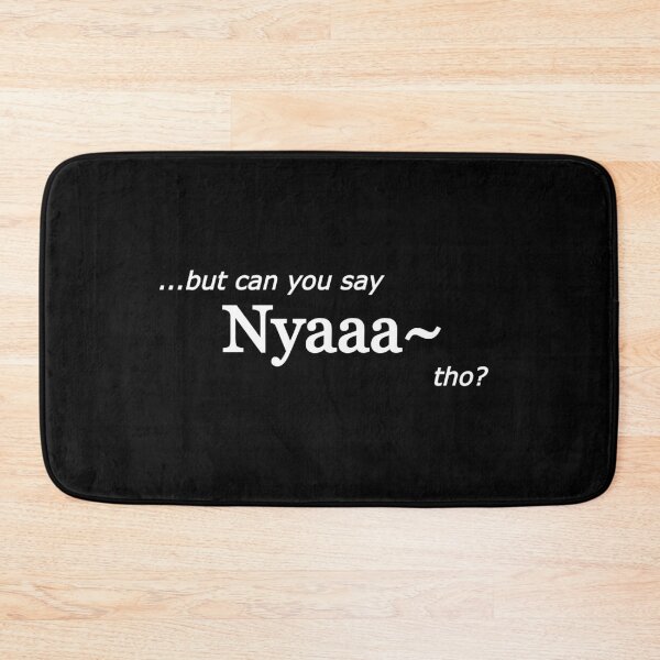 Item preview, But can you say Nyaaa tho (kawaii anime) designed and sold by GonzaloFreire.