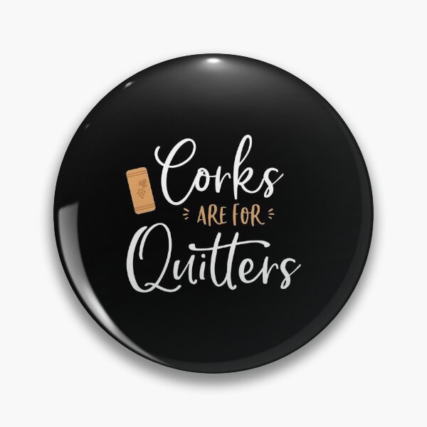 Item preview, Corks Are For Quitters Cute Funny Wine Lover Quote Saying designed and sold by heaneyrowe.