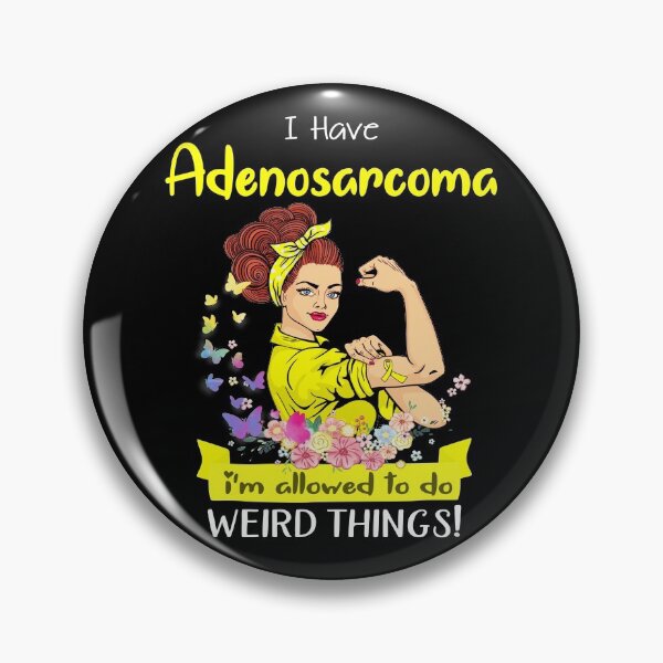 Item preview, I Have Adenosarcoma I'm Allowed To Do Weird Things designed and sold by largellie.