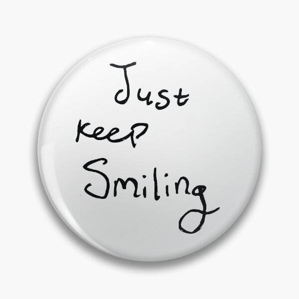 Item preview, Just Keep Smiling designed and sold by Shendz.