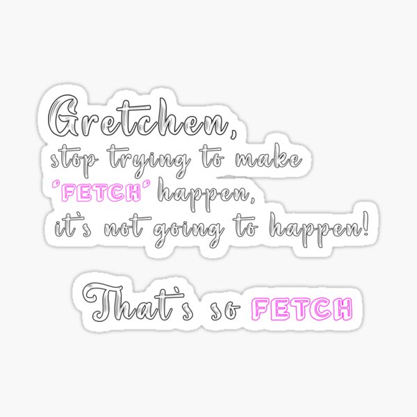 Thats So Fetch Mean Girls Sticker Pack Sticker For Sale By