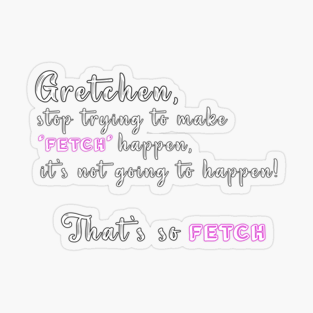 That's so fetch Mean Girls Sticker