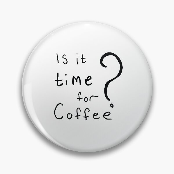 Item preview, Is it time for coffee? designed and sold by Shendz.