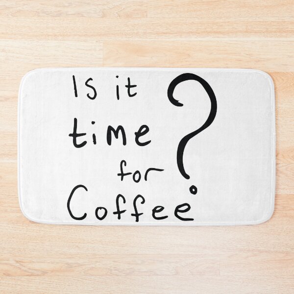 Item preview, Is it time for coffee? designed and sold by Shendz.