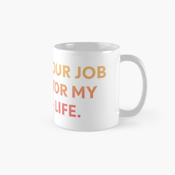 Item preview, Its not your job to monitor my dating life designed and sold by designdroplet.