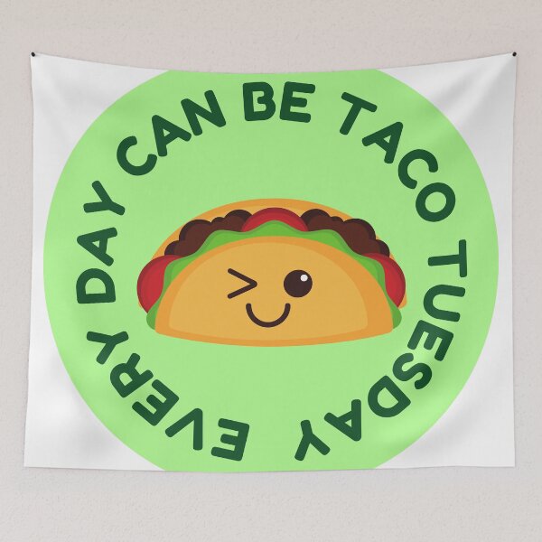 Item preview, Every Day Can Be Taco Tuesday designed and sold by MillyD13.