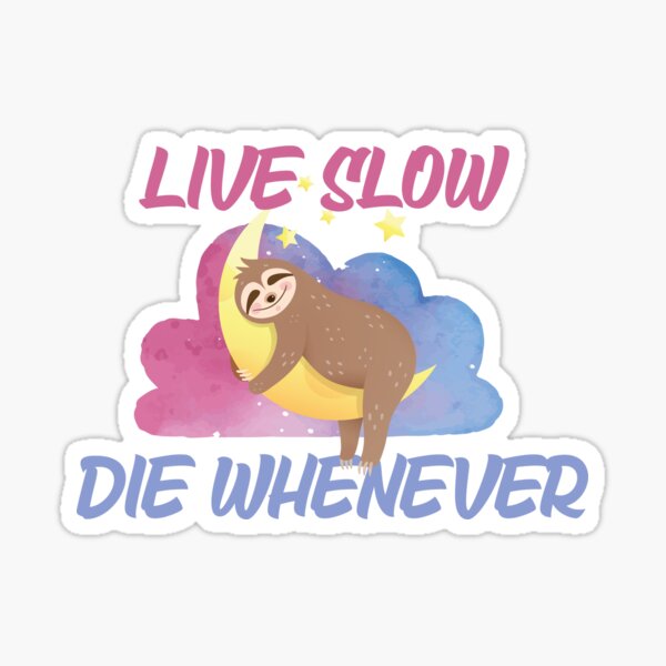 live slow die whenever Sticker