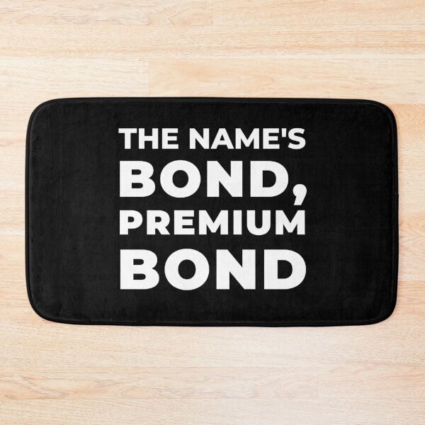 Item preview, THE NAMES BOND PREMIUM BOND designed and sold by SurbDesigns.