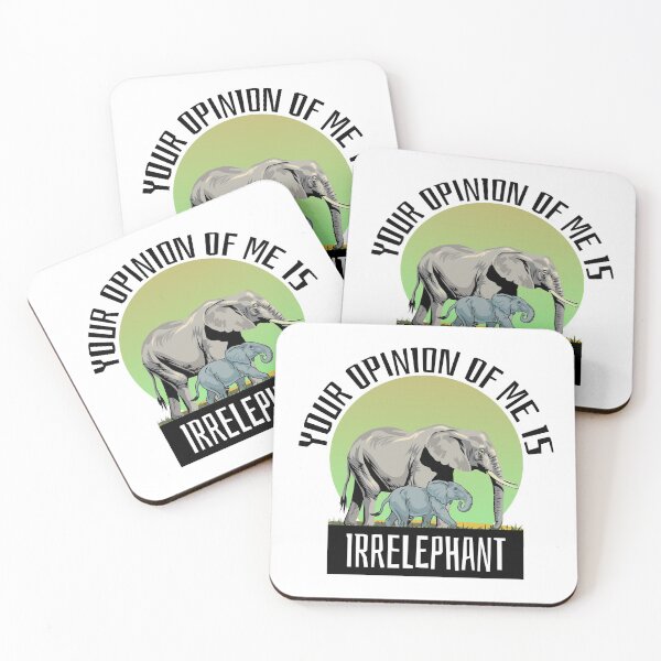 Item preview, Your Opinion Of Me Is Irrelephant designed and sold by IslandDrip.
