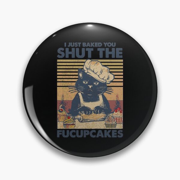 Item preview, I Just Baked You Some Shut The Fucupcakes Cat Lover Vintage designed and sold by soapeselvi.