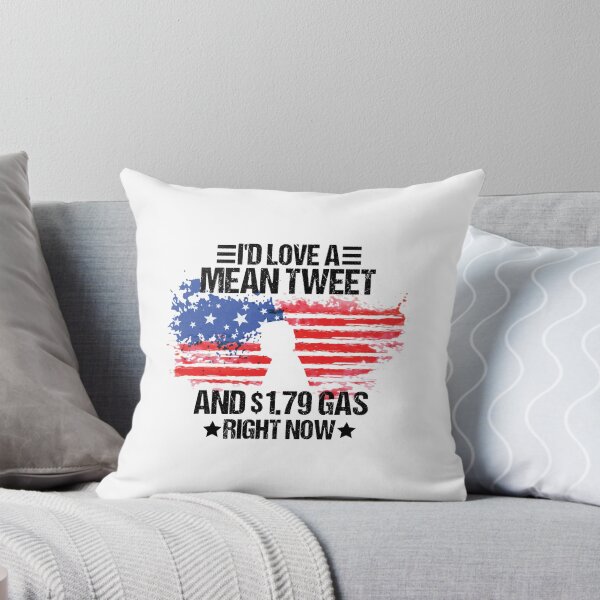 Item preview, I'd Love A Mean Tweet And 1.79 Gas Right Now, MEAN TWEETS 2024, i miss mean tweets and affordable gas, designed and sold by RE PIXEL.