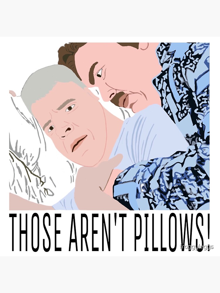 "Those aren’t pillows!" Poster by froggyleggs Redbubble