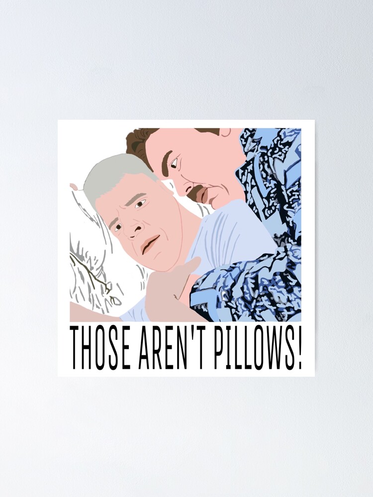 "Those aren’t pillows!" Poster by froggyleggs Redbubble