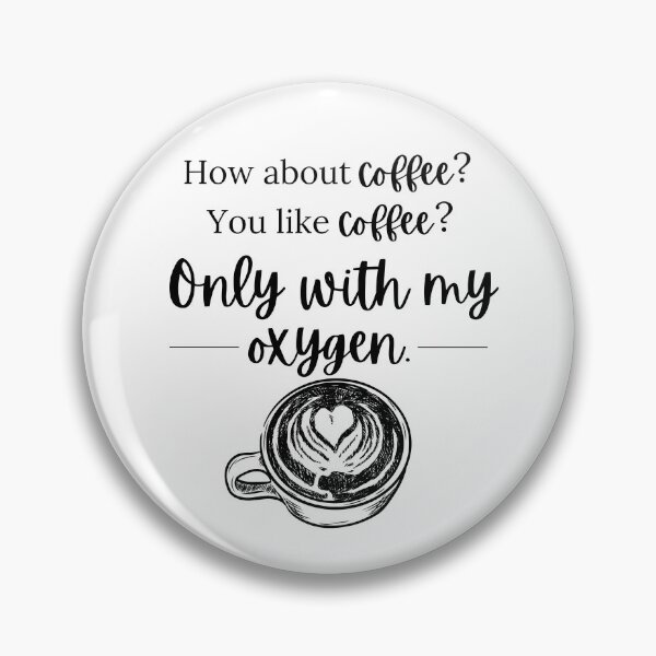 Item preview, Coffee With My Oxygen designed and sold by RebekahLanden.