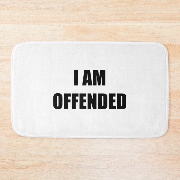 Item preview, I Am Offended (black text) designed and sold by AMangoTees.