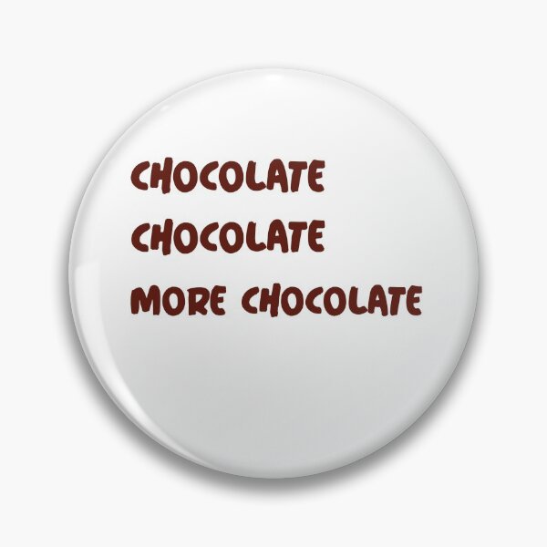 Item preview, CHOCLATE, CHOCOLATE, MORE CHOCOLATE designed and sold by TheEclecticSpot.