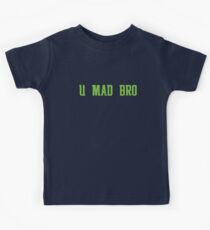 U MAD BRO? Kids Tee