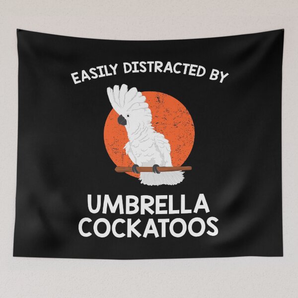 Item preview, Funny Parrot Lover Distracted by Umbrella Cockatoos product designed and sold by jakehughes2015.