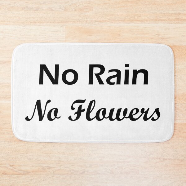 Item preview, No Rain No Flowers designed and sold by CaptinAubs.