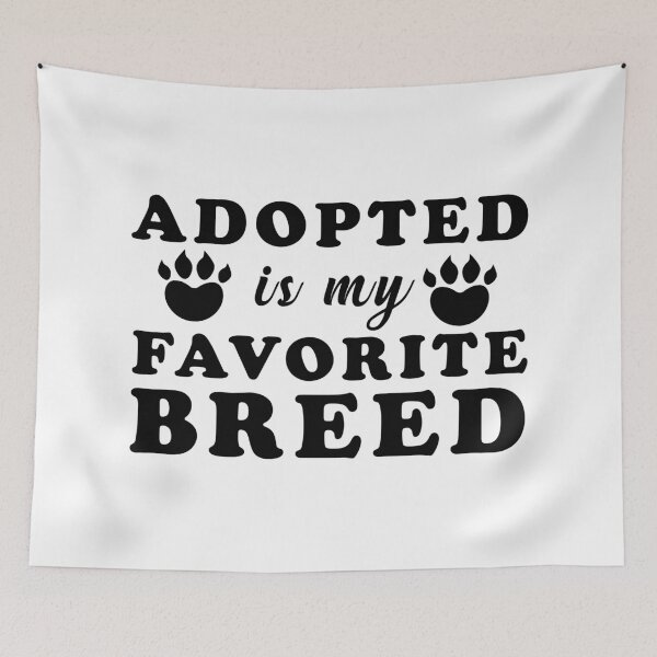 Item preview, Adopted Is My Favorite Breed  designed and sold by Saharan12.