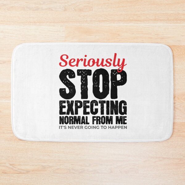 Item preview, Stop Expecting Normal From Me Never Going to Happen designed and sold by Maria Garcia.