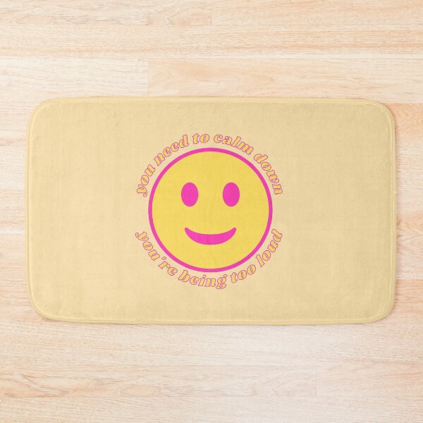 Item preview, You Need To Calm Down, You're Being Too Loud - Smiley Face Graphic designed and sold by sassy-optimist.