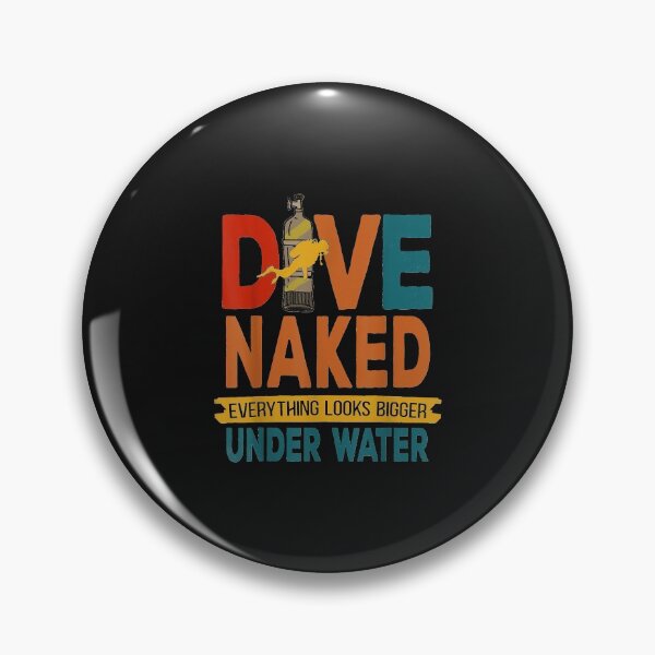 Item preview, Dive Naked Everything Looks Bigger Under Water, Diving,Scuba designed and sold by Liefke12441.
