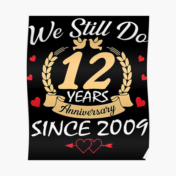 Happy 12th Wedding Anniversary We Still Do 12 Year Since 2009 Poster