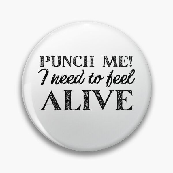 Item preview, Punch Me I Need to Feel Alive designed and sold by SweetAndSpice.