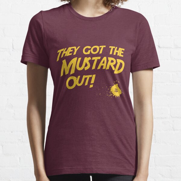 They Got The Mustard Out! Essential T-Shirt